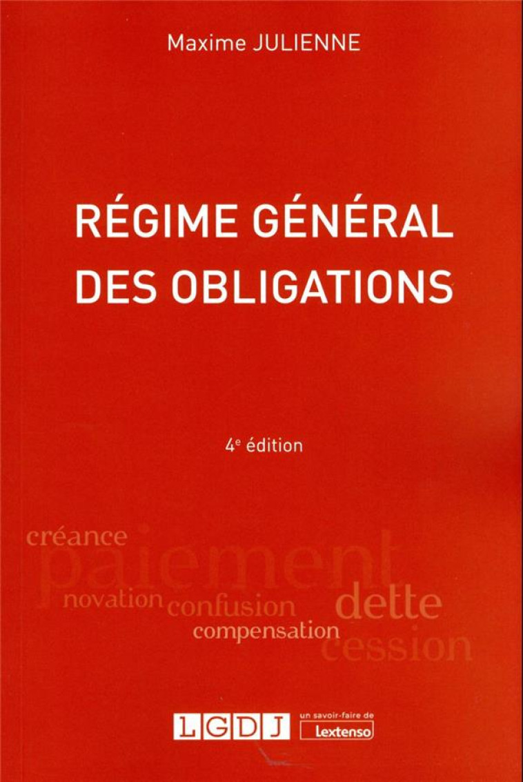 REGIME GENERAL DES OBLIGATIONS (4E EDITION) - JULIENNE MAXIME - LGDJ