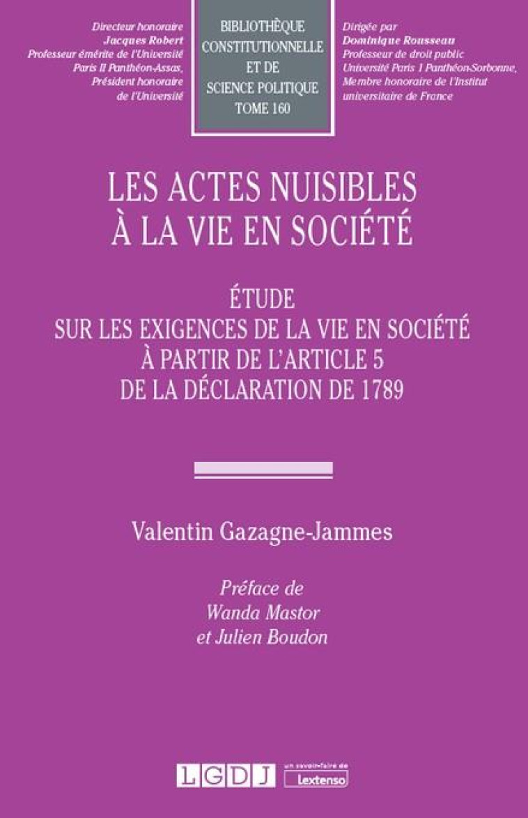 LES ACTES NUISIBLES A LA VIE EN SOCIETE : ETUDE SUR LES EXIGENCES DE LA VIE EN SOCIETE A PARTIR DE L'ARTICLE 5 DE LA DECLARATION DE 1789 - GAZAGNE-JAMMES V. - LGDJ