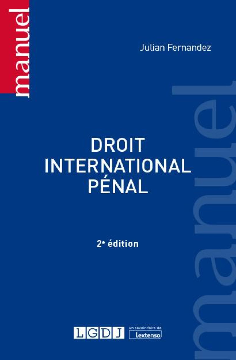 DROIT INTERNATIONAL PENAL (2E EDITION) - FERNANDEZ JULIAN - LGDJ