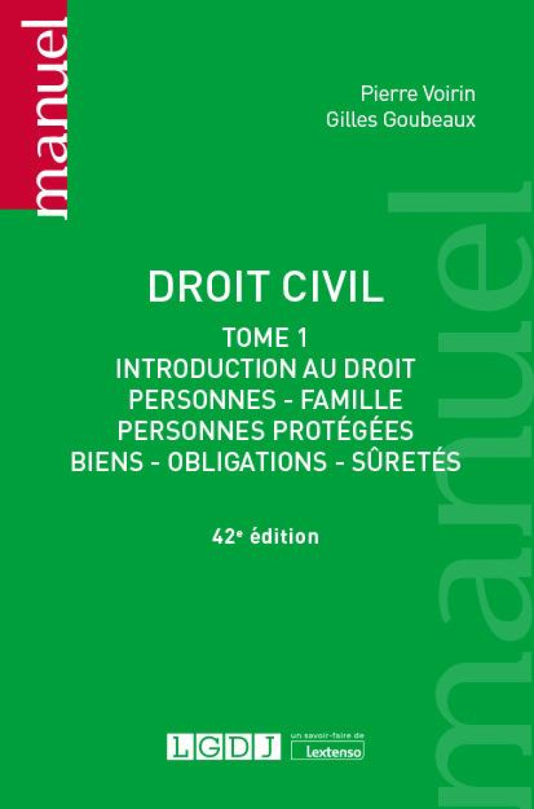 DROIT CIVIL T.1 : INTRODUCTION AU DROIT, PERSONNES, FAMILLE, PERSONNES PROTEGEES, BIENS, OBLIGATIONS, SURETES. A JOUR DE LA LOI BIOETHIQUE DU 2 AOUT 2021 (42E EDITION) - GOUBEAUX/VOIRIN - LGDJ