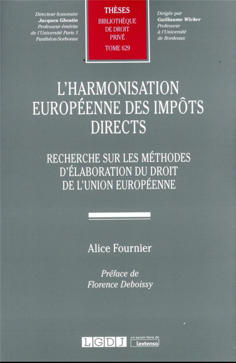 L'HARMONISATION EUROPEENNE DES IMPOTS DIRECTS T.629 : RECHERCHE SUR LES METHODES D'ELABORATION DU DROIT DE L'UNION EUROPEENNE - FOURNIER ALICE - LGDJ