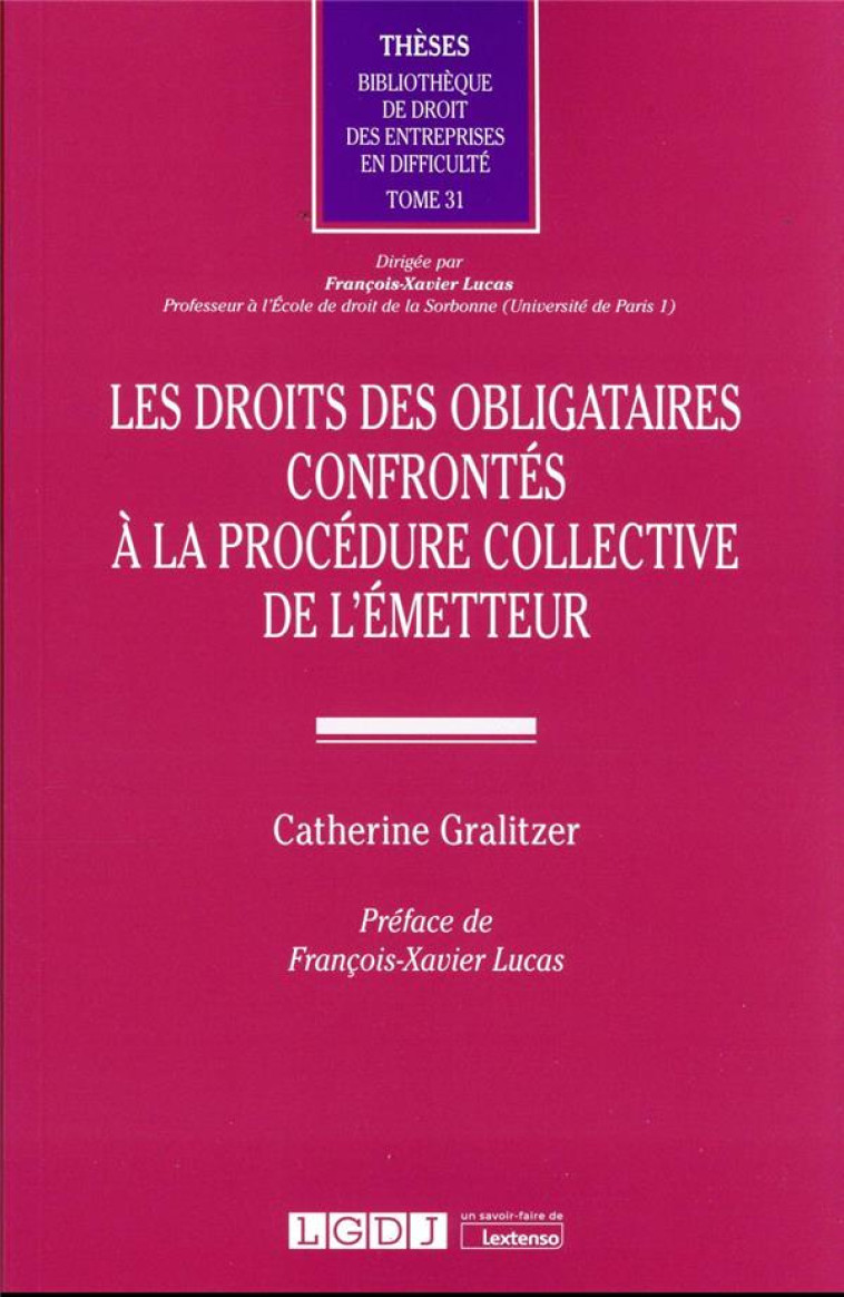 LES DROITS DES OBLIGATAIRES CONFRONTES A LA PROCEDURE COLLECTIVE DE L'EMETTEUR T.31 - GRALITZER CATHERINE - LGDJ