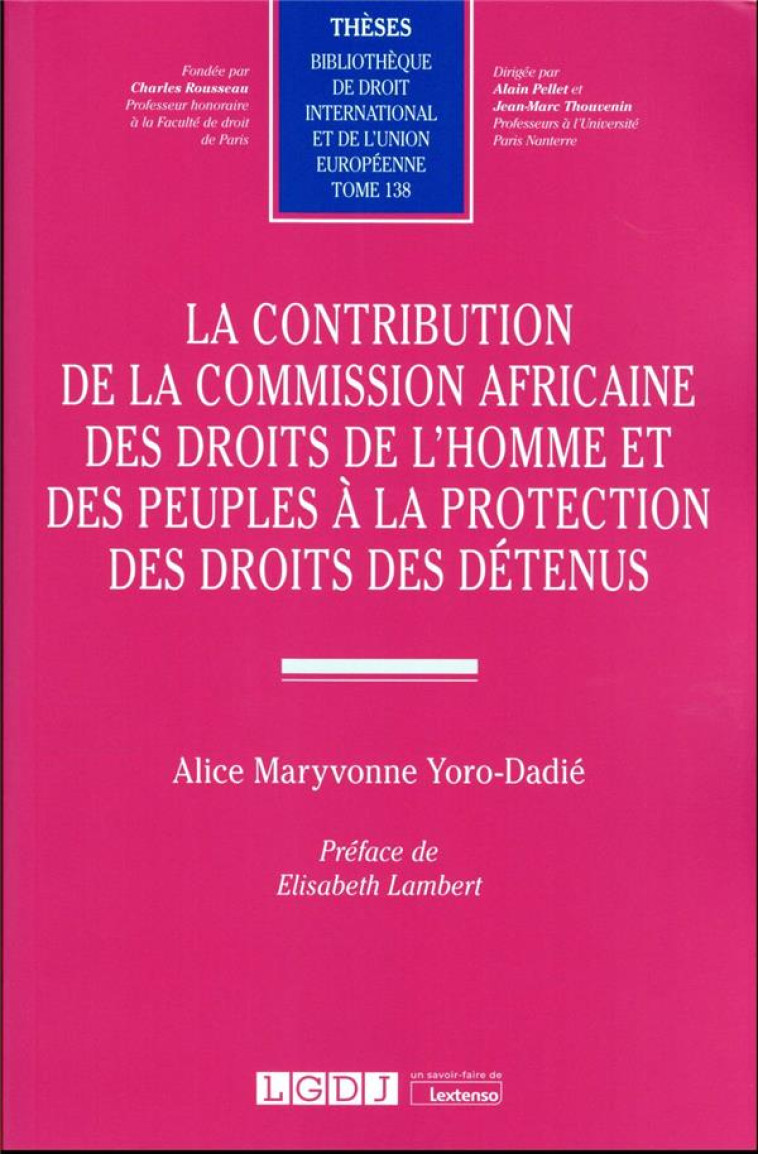 LA CONTRIBUTION DE LA COMMISSION AFRICAINE DES DROITS DE L'HOMME ET DES PEUPLES A LA PROTECTION DES DROITS DES DETENUS - YORO-DADIE A M. - LGDJ