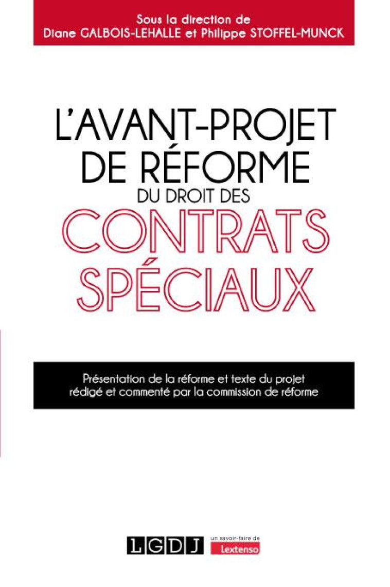 L'AVANT-PROJET DE REFORME DU DROIT DES CONTRATS SPECIAUX : PRESENTATION DE LA REFORME ET TEXTE DU PROJET REDIGE ET COMMENTE PAR LA COMMISSION DE REFORME - STOFFEL-MUNCK - LGDJ