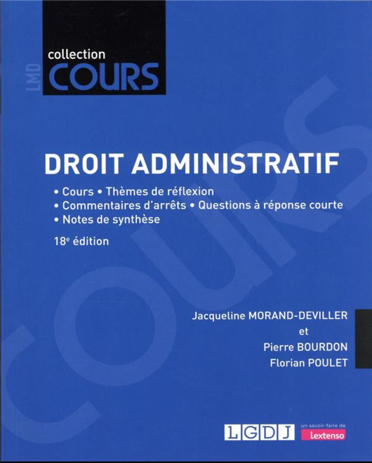 DROIT ADMINISTRATIF : COURS - THEMES DE REFLEXION - COMMENTAIRES D'ARRETS - QUESTIONS A REPONSE COURTE - NOTES DE SYNTHESE (18E EDITION) - MORAND-DEVILLER - LGDJ