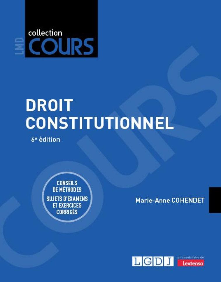 DROIT CONSTITUTIONNEL : CONSEILS DE METHODES (6E EDITION) - COHENDET MARIE-ANNE - LGDJ