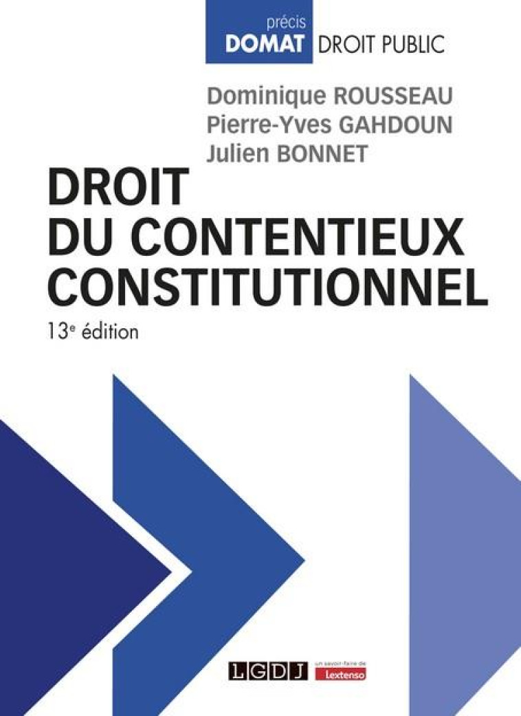 DROIT DU CONTENTIEUX CONSTITUTIONNEL (13E EDITION) - ROUSSEAU/GAHDOUN - LGDJ