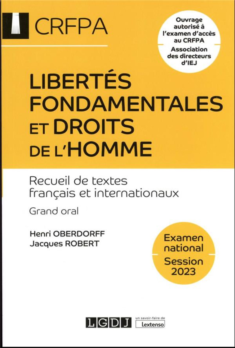 LIBERTES FONDAMENTALES ET DROITS DE L'HOMME : CRFPA  -  EXAMEN NATIONAL SESSION 2023 : RECUEIL DE TEXTES FRANCAIS ET INTERNATIONAUX (21E EDITION) - ROBERT/OBERDORFF - LGDJ