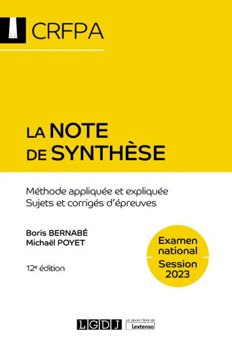 LA NOTE DE SYNTHESE : METHODE APPLIQUEE ET EXPLIQUEE  -  SUJETS ET CORRIGES D'EPREUVES (12E EDITION) - BERNABE/POYET - LGDJ