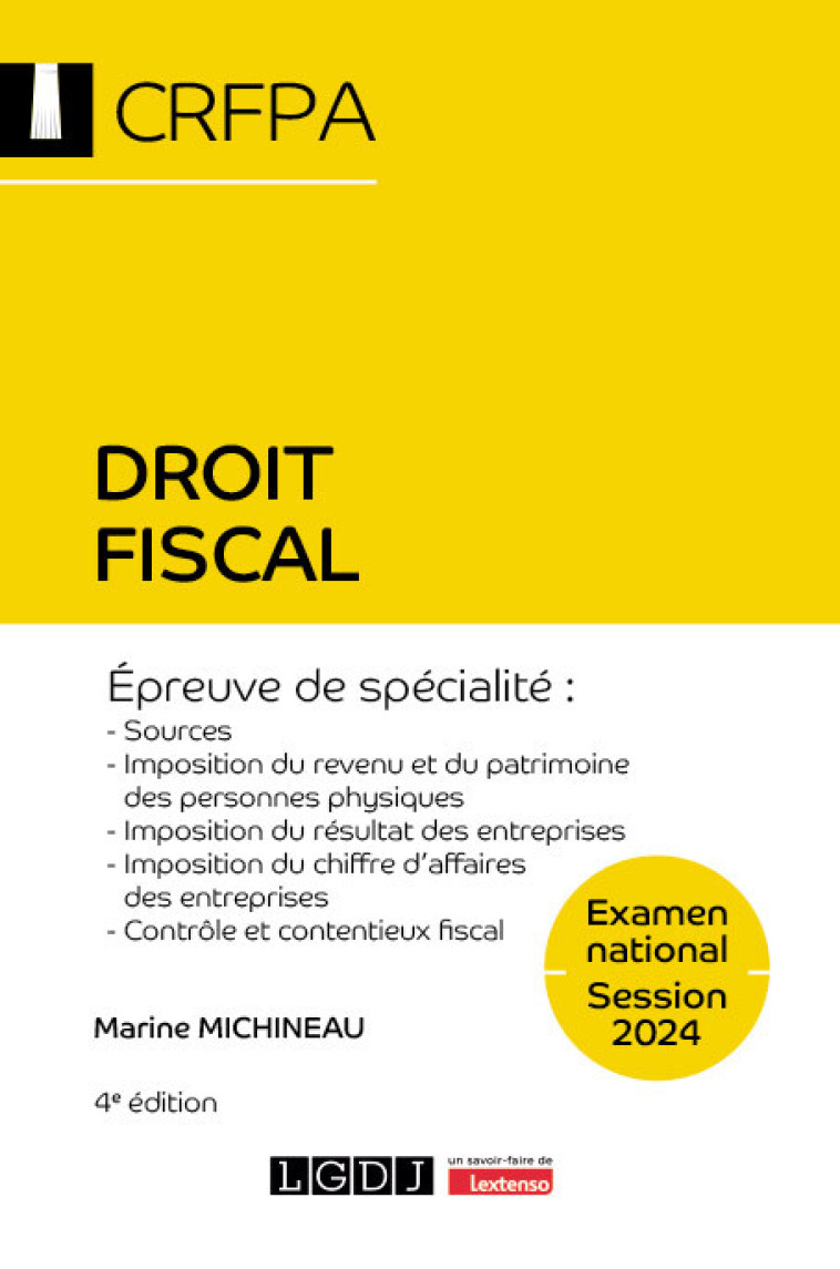 DROIT FISCAL - CRFPA - EXAMEN NATIONAL SESSION 2024 - EPREUVE DE SPECIALITE : SOURCES, IMPOSITION DU - MICHINEAU MARINE - LGDJ