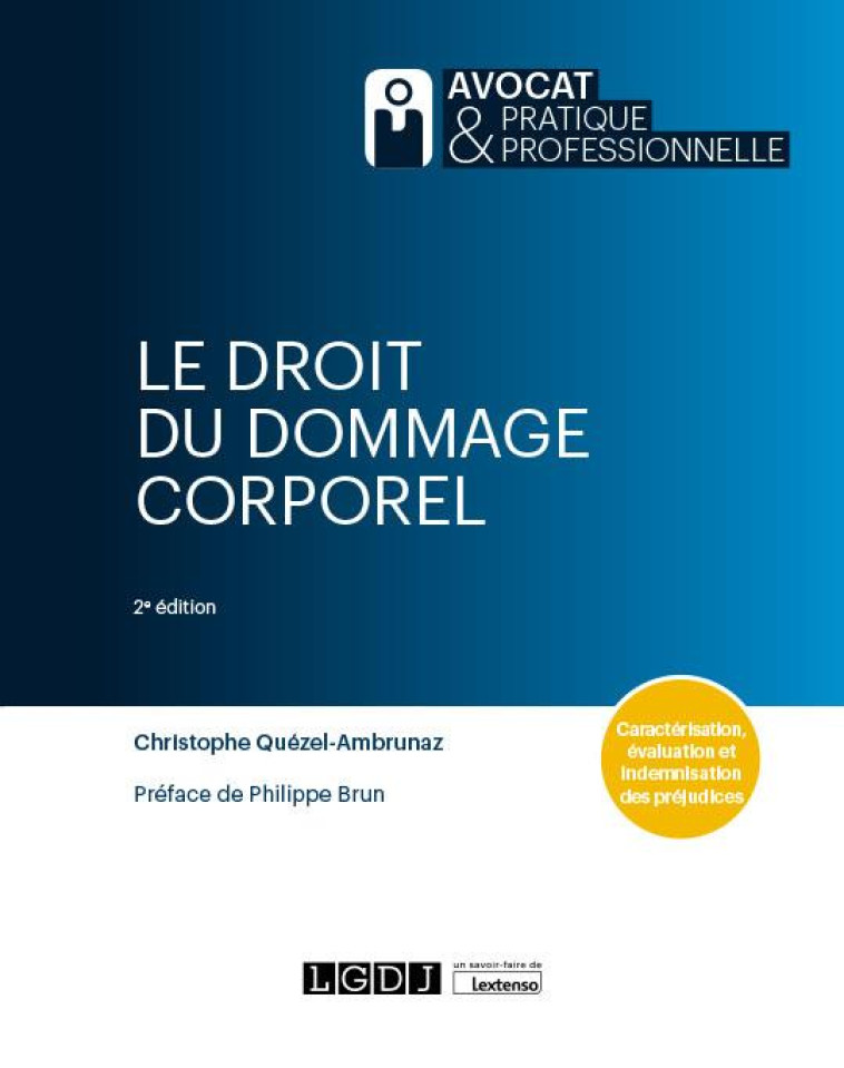 LE DROIT DU DOMMAGE CORPOREL : CARACTERISATION, EVALUATION ET INDEMNISATION DES PREJUDICES - QUEZEL-AMBRUNAZ C. - LGDJ