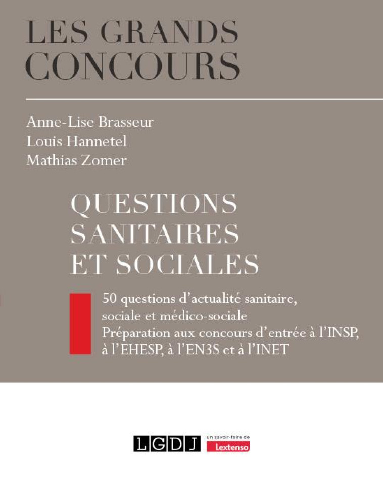 QUESTIONS SANITAIRES ET SOCIALES : 50 QUESTIONS D'ACTUALITE SANITAIRE, SOCIALE ET MEDICO-SOCIALE - PREPARATION AUX CONCOURS D'ENTREE A L'INSP, A L'EHESP, A L'EN3S ET A L'INET - BRASSEUR/HANNETEL - LGDJ