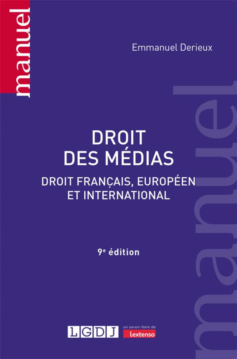 DROIT DES MEDIAS : DROIT FRANCAIS, EUROPEEN ET INTERNATIONAL (9E EDITION) - DERIEUX EMMANUEL - LGDJ