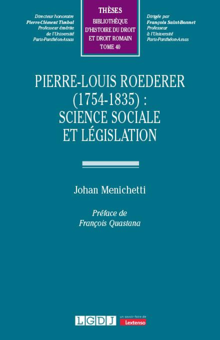 PIERRE-LOUIS ROEDERER (1754-1835) : SCIENCE SOCIALE ET LEGISLATION - MENICHETTI JOHAN - LGDJ