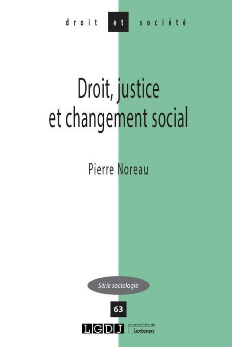 DROIT ET SOCIETE : DROIT, JUSTICE ET CHANGEMENT SOCIAL - NOREAU PIERRE - LGDJ