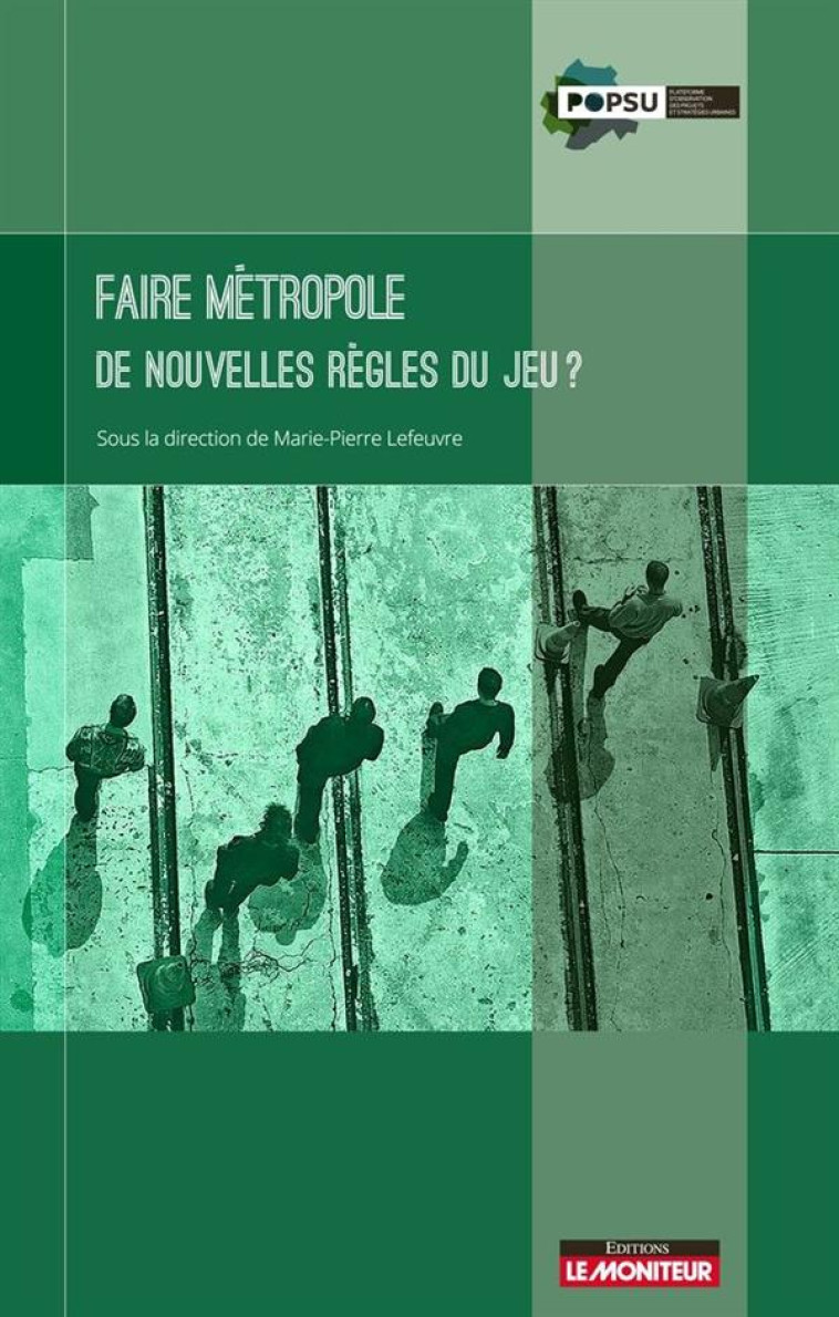 FAIRE METROPOLE  -  DE NOUVELLES REGLES DU JEU ? - LEFEUVRE M-P. - Moniteur