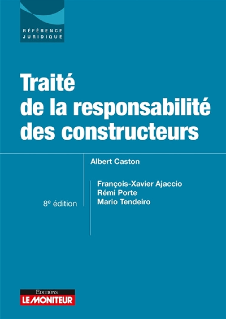 TRAITE DE LA RESPONSABILITE DES CONSTRUCTEURS (8E EDITION) - AJACCIO/CASTON/PORTE - ARGUS