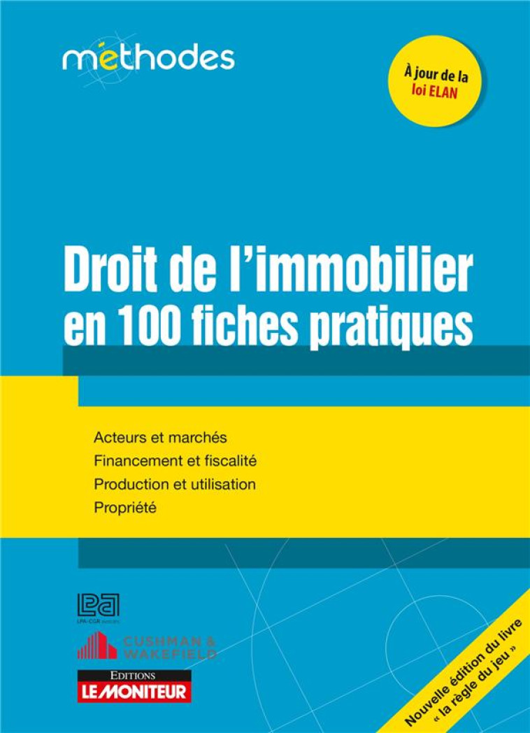 LE DROIT DE L'IMMOBILIER EN 100 FICHES PRATIQUES - CABINET LPA CGR - ARGUS