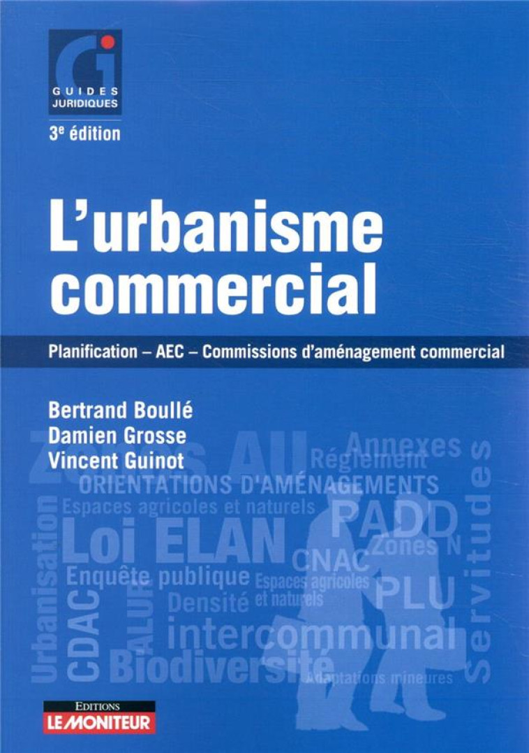 L'URBANISME COMMERCIAL  -  PLANIFICATION, AEC, COMMISSIONS D'AMENAGEMENT COMMERCIAL (3E EDITION) - GUINOT/GROSSE/BOULLE - ARGUS