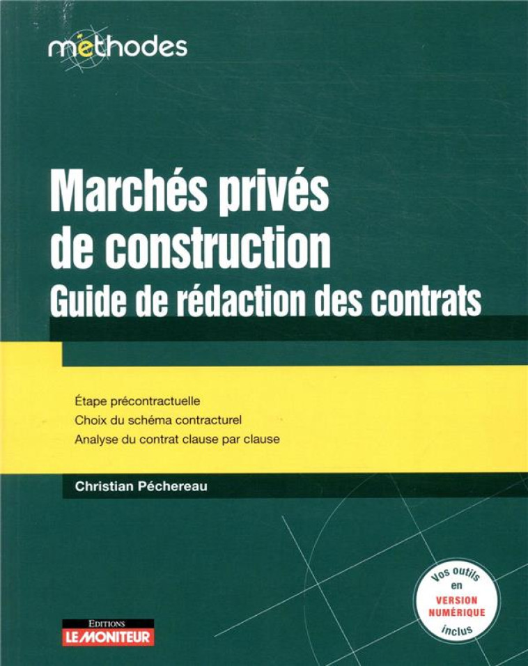 MARCHES PRIVES DE CONSTRUCTION : GUIDE DE REDACTION DES CONTRATS - PECHEREAU CHRISTIAN - ARGUS