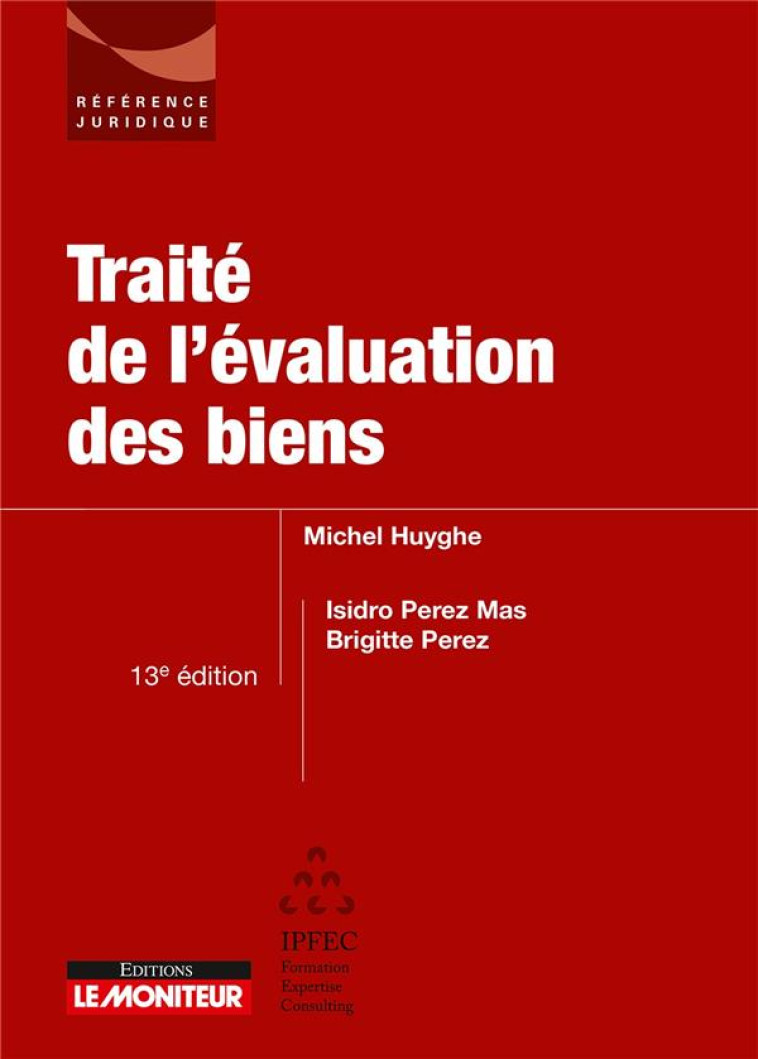 TRAITE DE L'EVALUATION DES BIENS (13E EDITION) - HUYGHE/PEREZ MAS - ARGUS