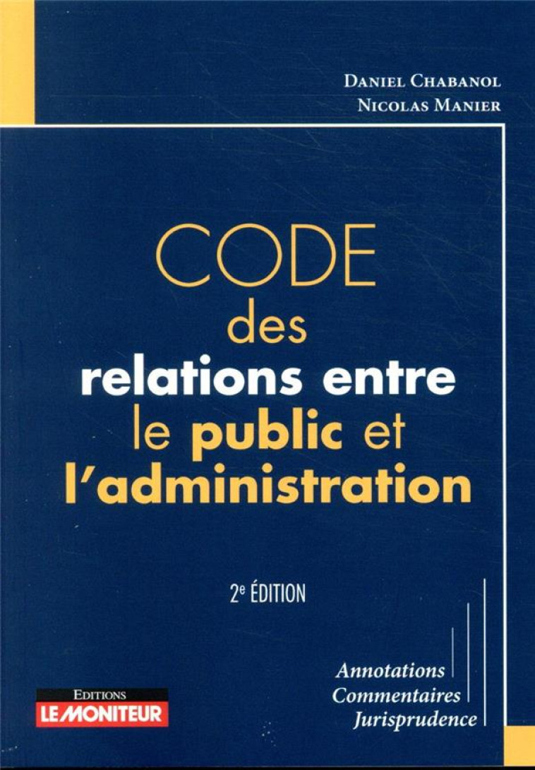 CODE DES RELATIONS ENTRE LE PUBLIC ET L'ADMINISTRATION (2E EDITION) - CHABANOL/MANIER - ARGUS