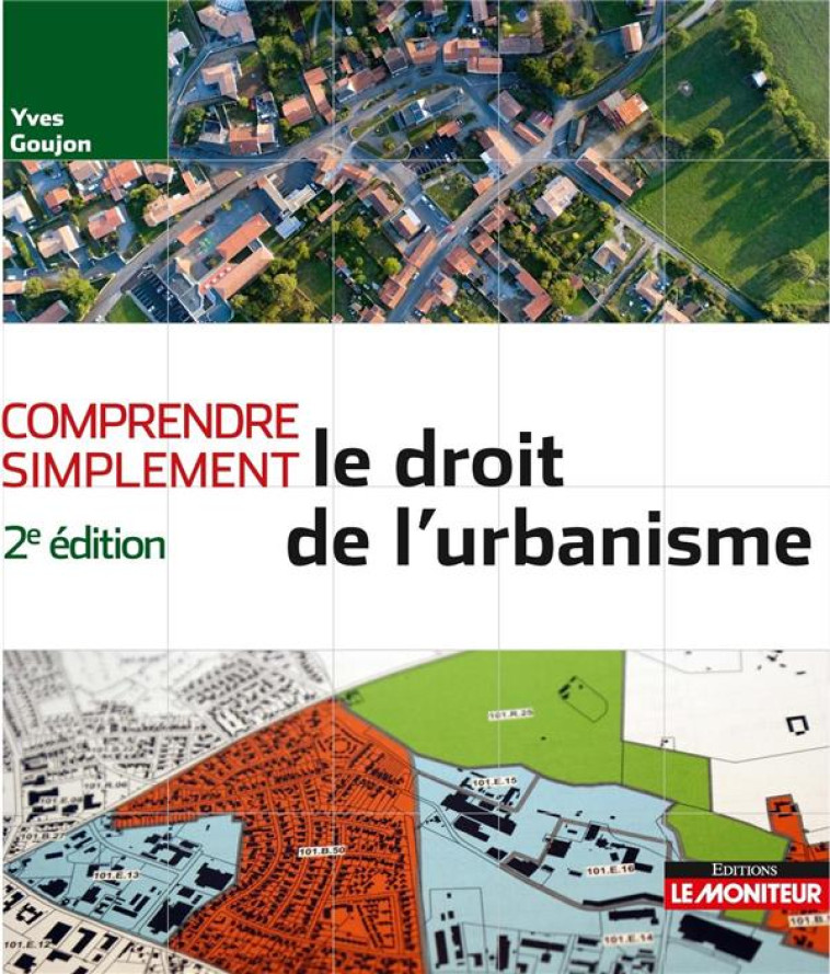 COMPRENDRE SIMPLEMENT  -  LE DROIT DE L'URBANISME (2E EDITION) - GOUJON YVES - ARGUS