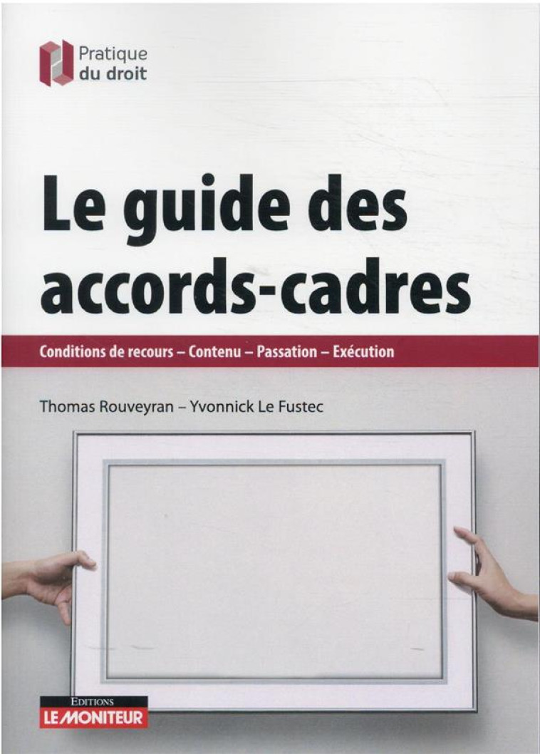 LE GUIDE DES ACCORDS-CADRES : CONDITIONS DE RECOURS - CONTENU - PASSATION - EXECUTION - ROUVEYRAN/LE FUSTEC - ARGUS