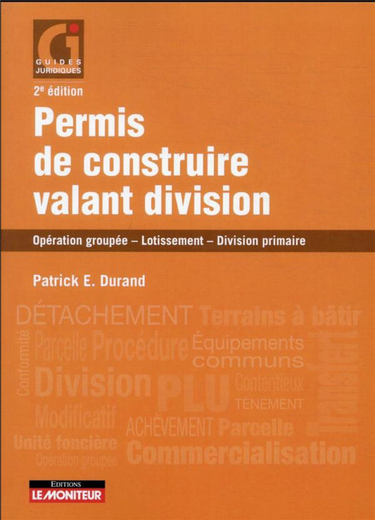 PERMIS DE CONSTRUIRE VALANT DIVISION  -  OPERATION GROUPEE - LOTISSEMENT - DIVISION PRIMAIRE (2E EDITION) - DURAND PATRICK E. - ARGUS