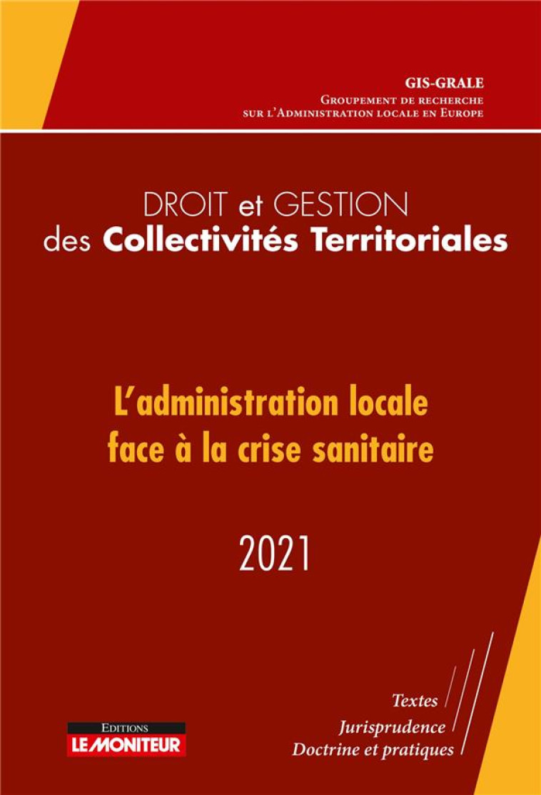 DROIT ET GESTION DES COLLECTIVITES TERRITORIALES : L'ADMINISTRATION LOCALE FACE A LA CRISE SANITAIRE (EDITION 2021) - GRALE - ARGUS