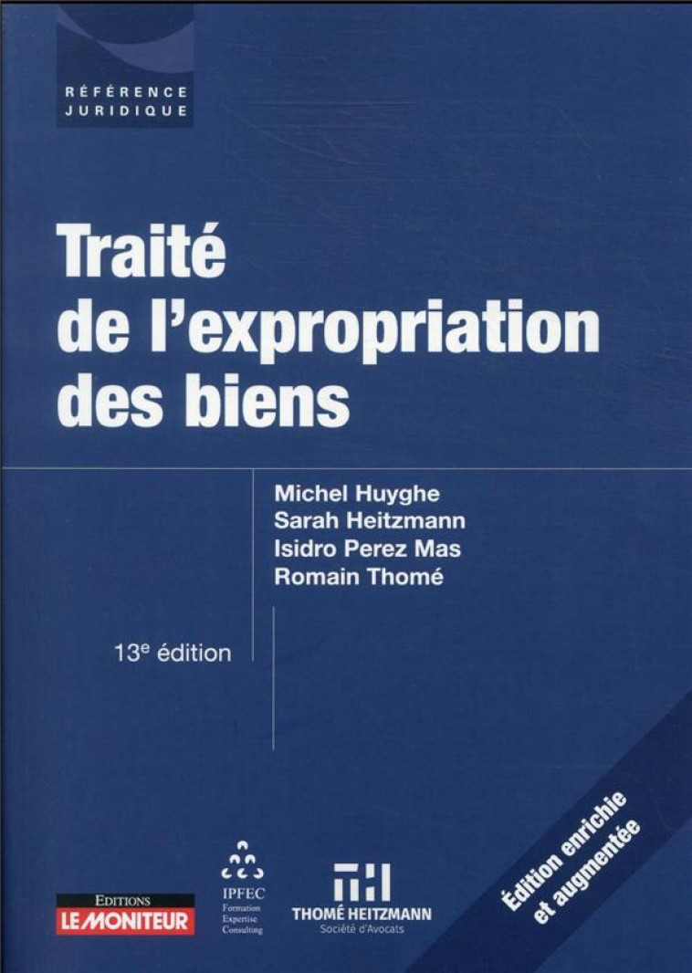 TRAITE DE L'EXPROPRIATION DES BIENS (13E EDITION) - HUYGHE/PEREZ MAS - ARGUS