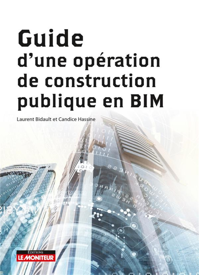 GUIDE D'UNE OPERATION DE CONSTRUCTION PUBLIQUE EN BIM - BIDAULT/HASSINE - ARGUS