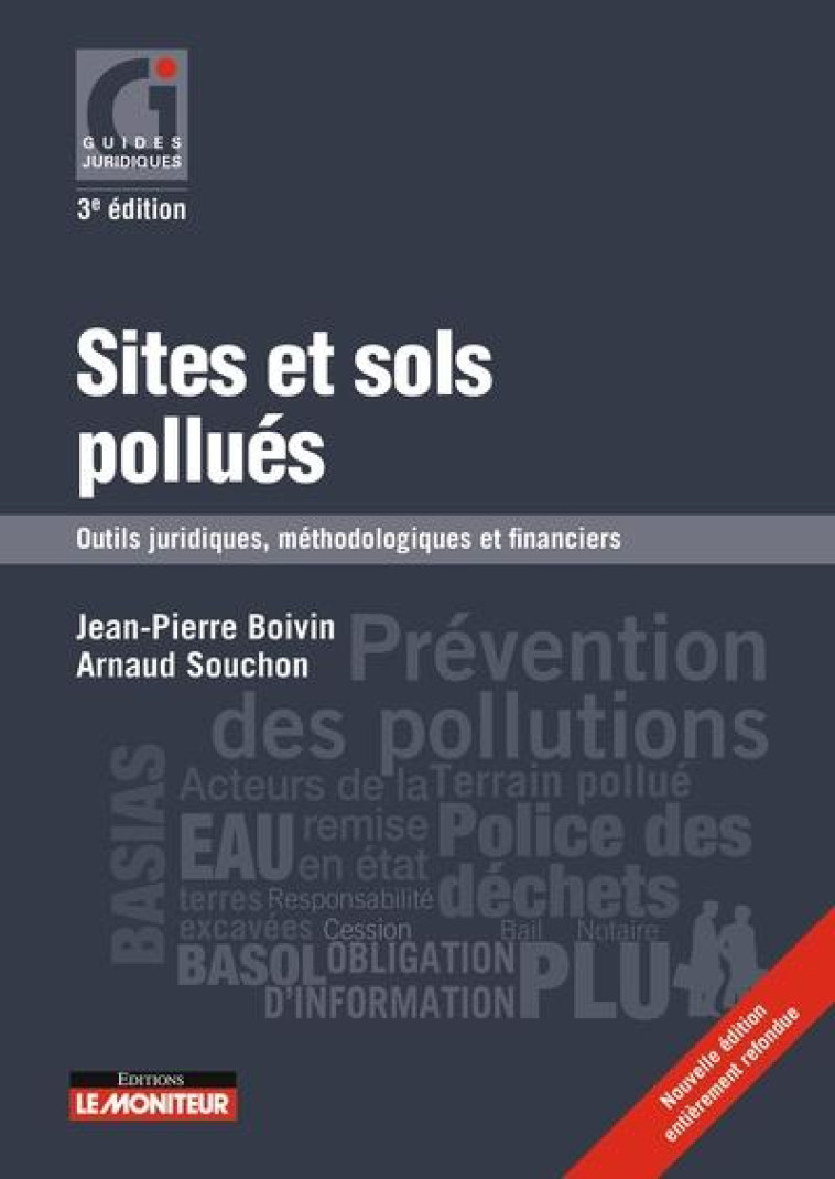 SITES ET SOLS POLLUES : OUTILS JURIDIQUES, METHODOLOGIQUES ET FINANCIERS (3E EDITION) - BOIVIN JEAN-PIERRE - ARGUS