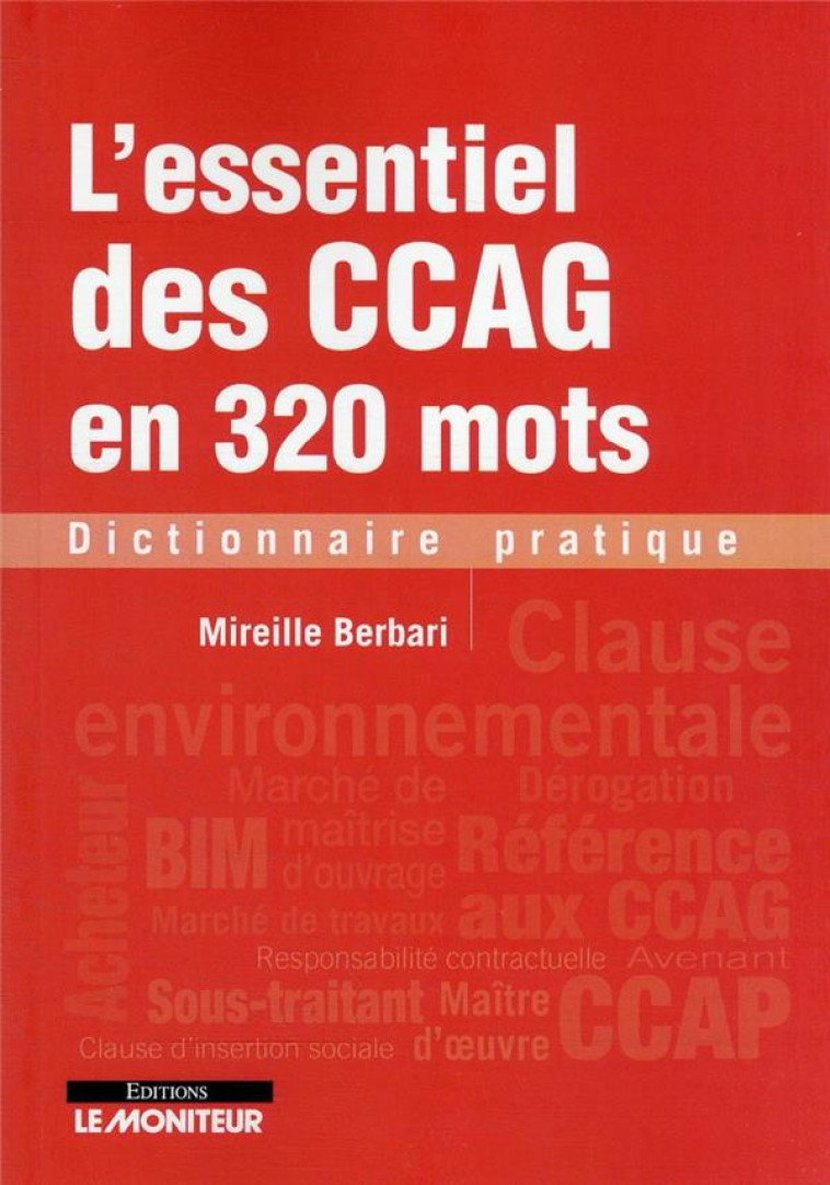 L'ESSENTIEL DES CCAG EN 320 MOTS : DICTIONNAIRE PRATIQUE - BERBARI MIREILLE - ARGUS