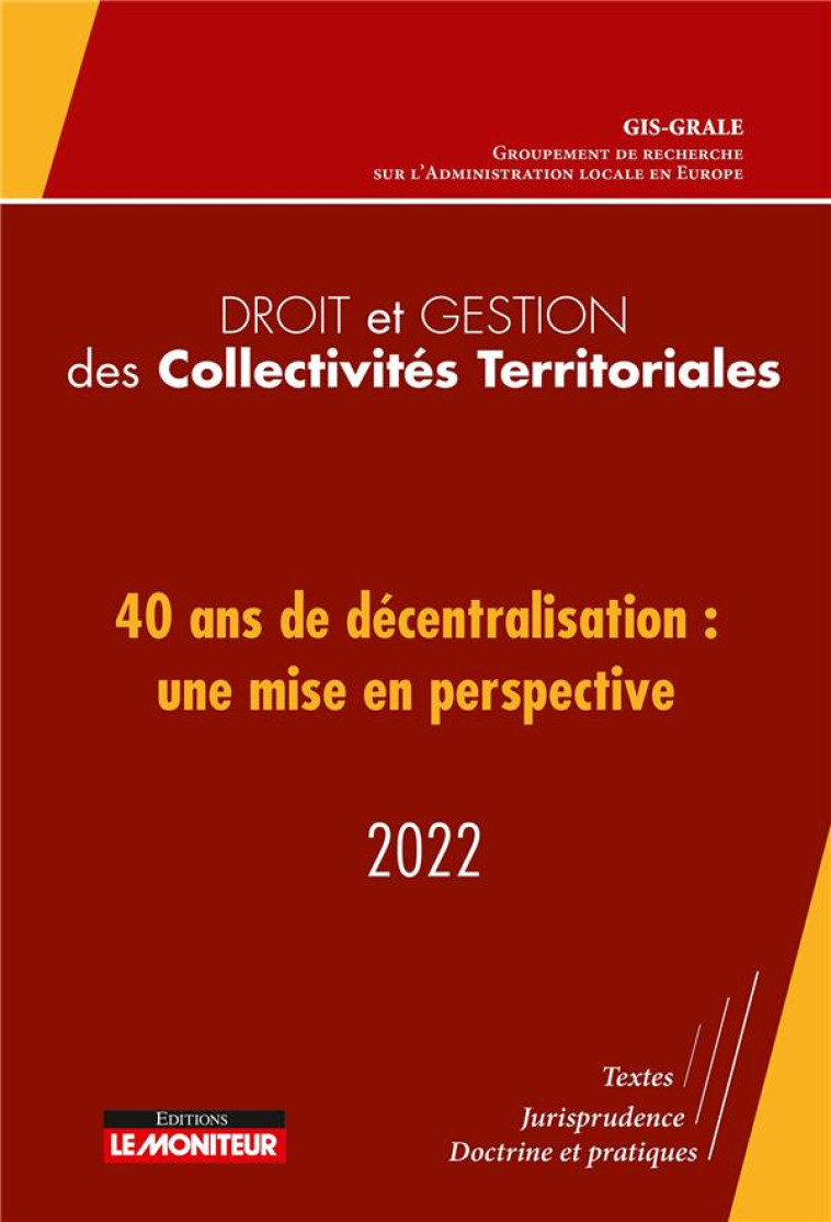 DROIT ET GESTION DES COLLECTIVITES TERRITORIALES : 40 ANS DE DECENTRALISATION : UNE MISE EN PERSPECTIVE (EDITION 2022) - GRALE - ARGUS