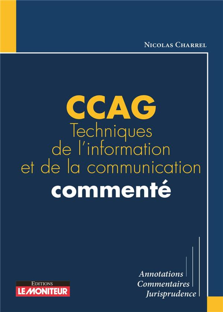 CCAG TECHNIQUES DE L'INFORMATION ET DE LA COMMUNICATION COMMENTE - CHARREL NICOLAS - ARGUS