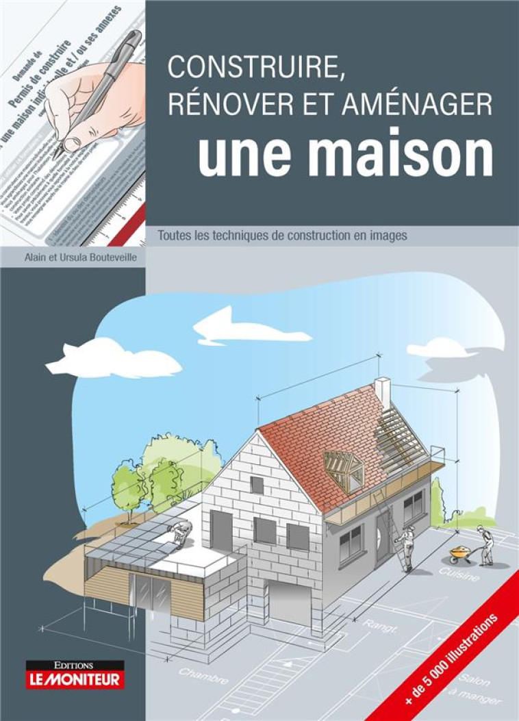 CONSTRUIRE, RENOVER ET AMENAGER UNE MAISON - TOUTES LES TECHNIQUES DE CONSTRUCTION EN IMAGES - BOUTEVEILLE - ARGUS