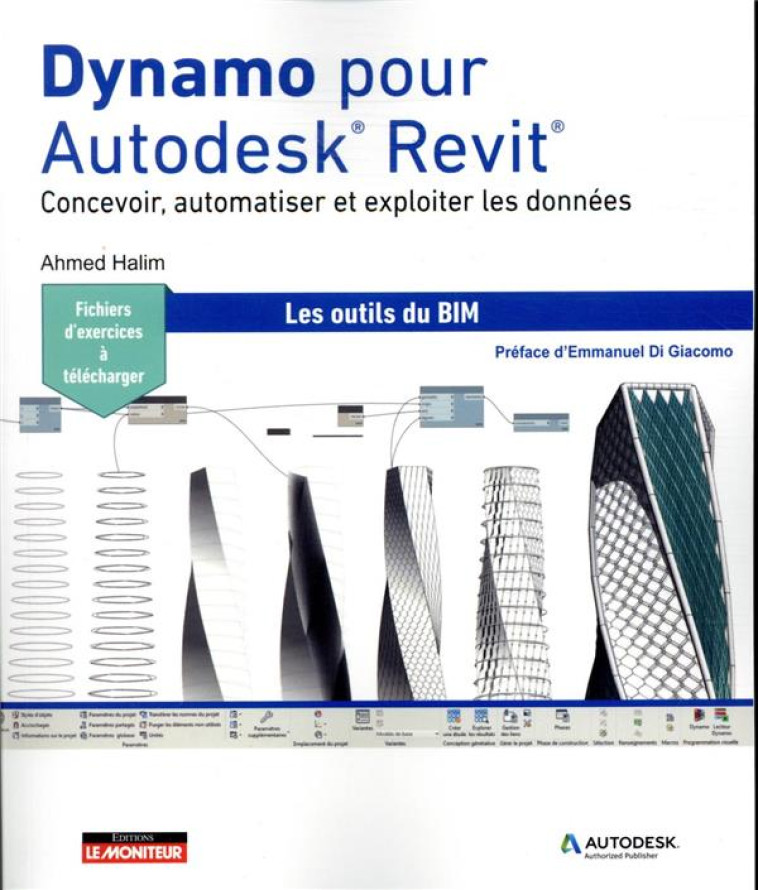 DYNAMO POUR AUTODESK REVIT : CONCEVOIR, AUTOMATISER ET EXPLOITER LES DONNEES  -  LES OUTILS DU BIM - HALIM/DI GIACOMO - ARGUS