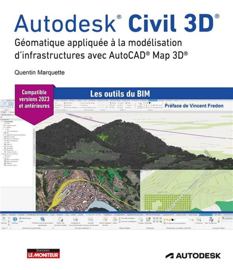 AUTODESK CIVIL 3D : GEOMATIQUE APPLIQUEE A LA MODELISATION D'INFRASTRUCTURES  AVEC AUTOCAD MAP 3D - MARQUETTE QUENTIN - ARGUS