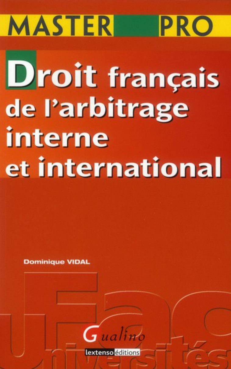 DROIT FRANCAIS DE L'ARBITRAGE INTERNE ET INTERNATIONAL - VIDAL DOMINIQUE - GUALINO