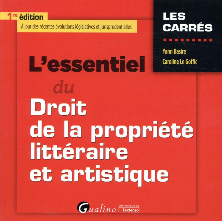 L'ESSENTIEL DU DROIT DE LA PROPRIETE LITTERAIRE ET ARTISTIQUE - BASIRE Y. L G C. - Gualino