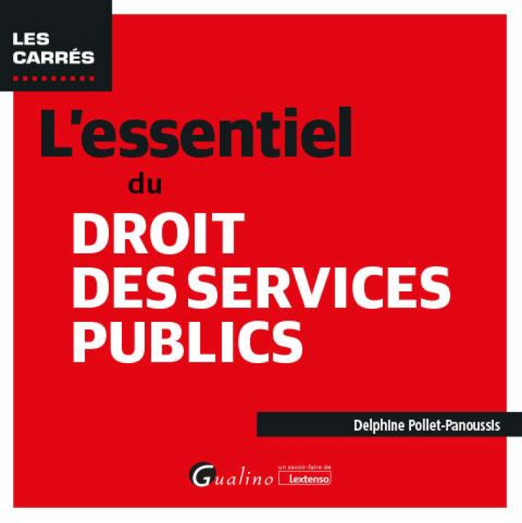 L'ESSENTIEL DU DROIT DES SERVICES PUBLICS - POLLET-PANOUSSIS D. - GUALINO