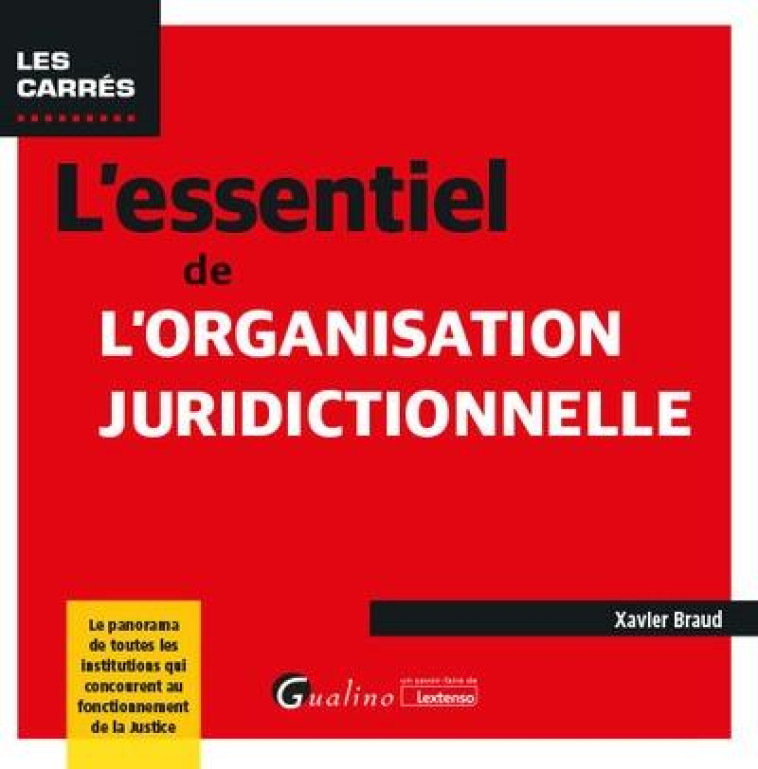 L'ESSENTIEL DE L'ORGANISATION JURIDICTIONNELLE - BRAUD XAVIER - GUALINO