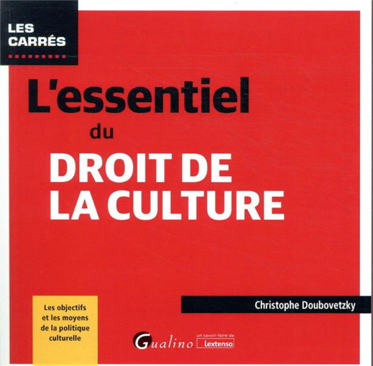 L'ESSENTIEL DU DROIT DE LA CULTURE - DOUBOVETZKY C. - GUALINO