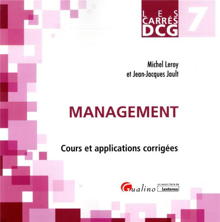 DCG 7 MANAGEMENT  -  COURS ET APPLICATIONS CORRIGEES - LEROY/JAULT - GUALINO