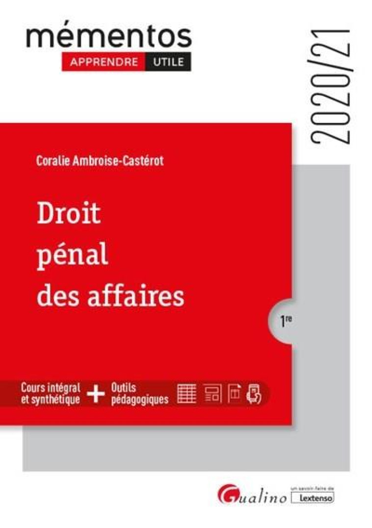 DROIT PENAL DES AFFAIRES - UNE PRESENTATION DES INFRACTIONS TRADITIONNELLEMENT CLASSEES SOUS LE VOCA - AMBROISE-CASTEROT C. - GUALINO