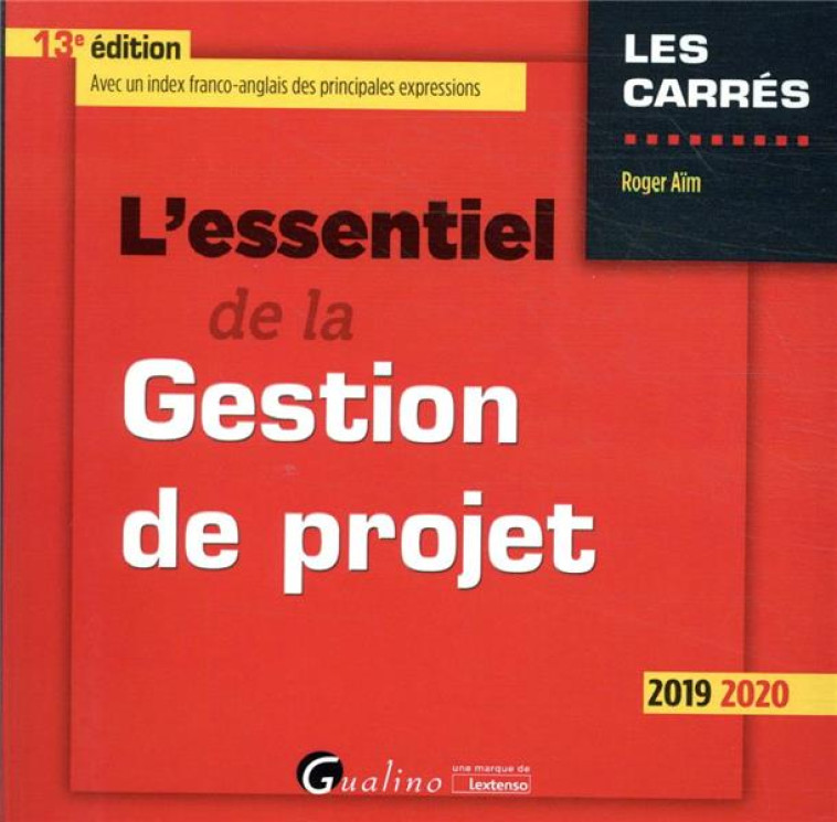 L'ESSENTIEL DE LA GESTION DE PROJET - 13EME EDITION - AIM ROGER - GUALINO