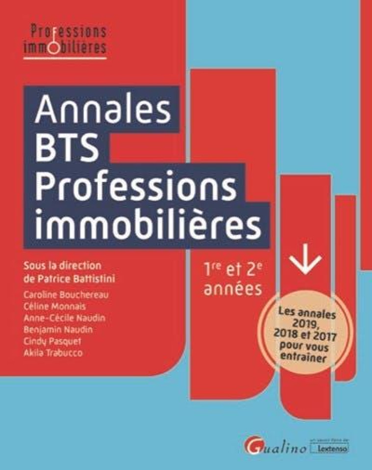 ANNALES BTS - PROFESSIONS IMMOBILIERES - LES ANNALES 2019, 2018 ET 2017 POUR VOUS ENTRAINER - BATTISTINI/TRABUCCO - GUALINO