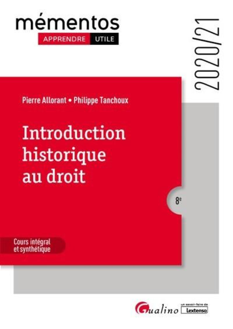 INTRODUCTION HISTORIQUE AU DROIT  -  COURS INTEGRAL ET SYNTHETIQUE (EDITION 2020/2021) - ALLORANT/TANCHOUX - GUALINO