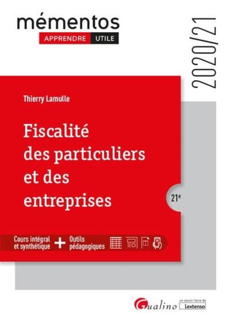 FISCALITE DES PARTICULIERS ET DES ENTREPRISES  -  COURS INTEGRAL ET SYNTHETIQUE, OUTILS PEDAGOGIQUES (EDITION 2020/2021) - LAMULLE THIERRY - GUALINO